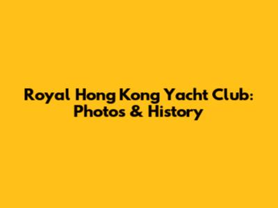 Royal Hong Kong Yacht Club: Photos & History